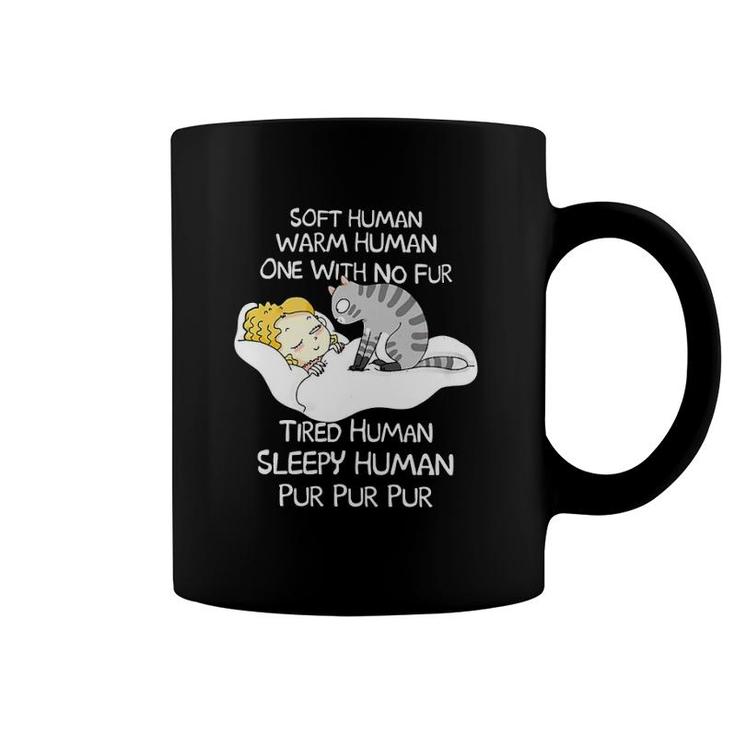 Cat Soft Human Warm Human One With No Fur Tired Human Sleepy Human Coffee Mug