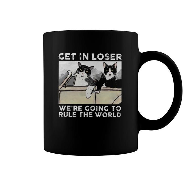 Cats Driving Car Get In Loser We're Going To Rule The World Coffee Mug