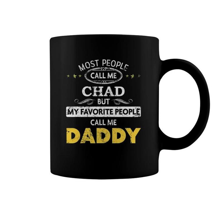 Chad  My Favorite People Call Me Daddy Coffee Mug