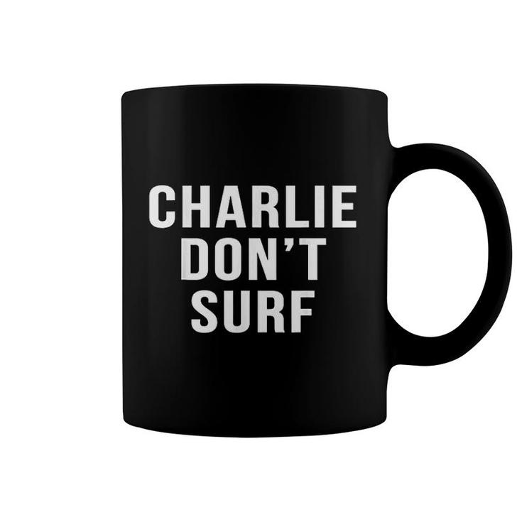 Charlie Don't Surf Novelty Funny Movie Surfing  Coffee Mug