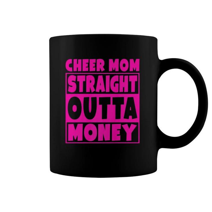 Cheer Mom - Straight Outta Money Cheerleading Gift  Coffee Mug