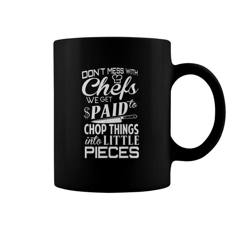 Chefs Funny Dont Mess With Chefs Coffee Mug