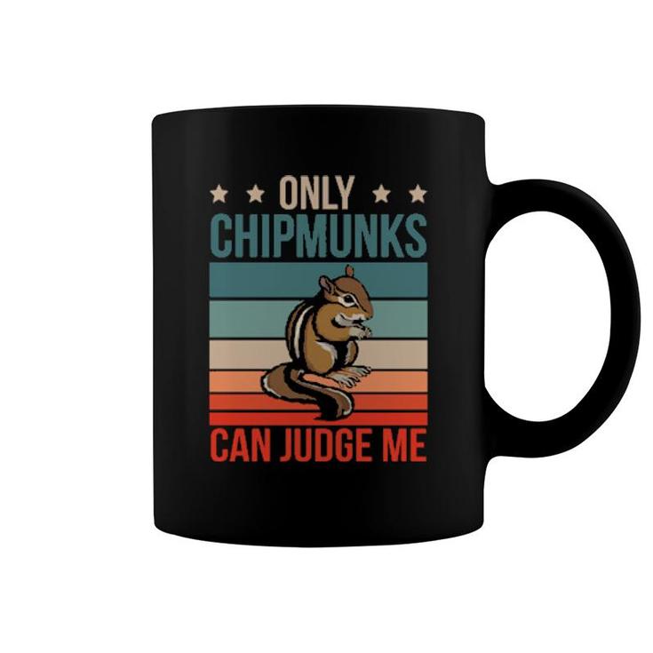 Chipmunks Can Judge Me Rodent Chipmunk  Coffee Mug