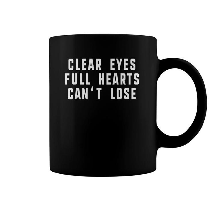 Clear Eyes Full Hearts Can't Lose Funny Sayings Gift Coffee Mug