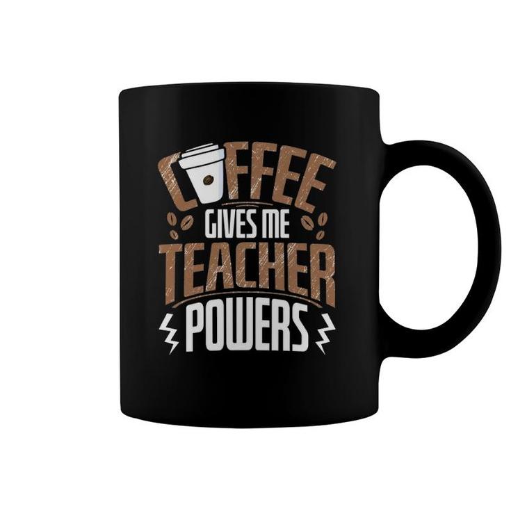 Coffee Gives Me Teacher Powers  Coffee Mug