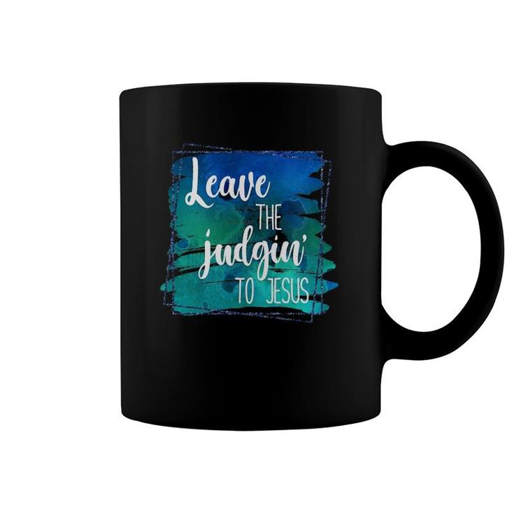 Colorful Distressed Leave The Judgin' To Jesus Faith Coffee Mug