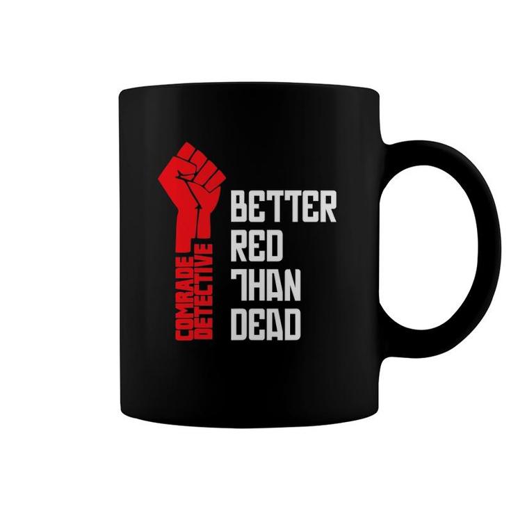 Comrade Detective Better Red Than Dead Coffee Mug