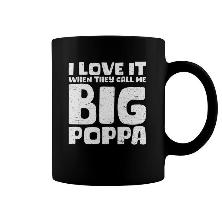 Cool Fathers Day  I Love It When They Call Me Big Poppa Coffee Mug
