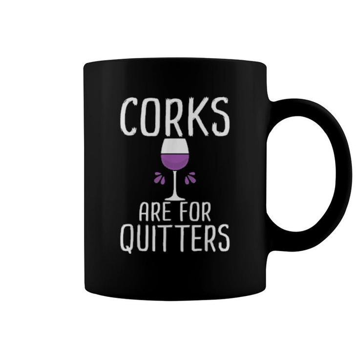 Corks Are For Quitters Wine Drinking  Coffee Mug