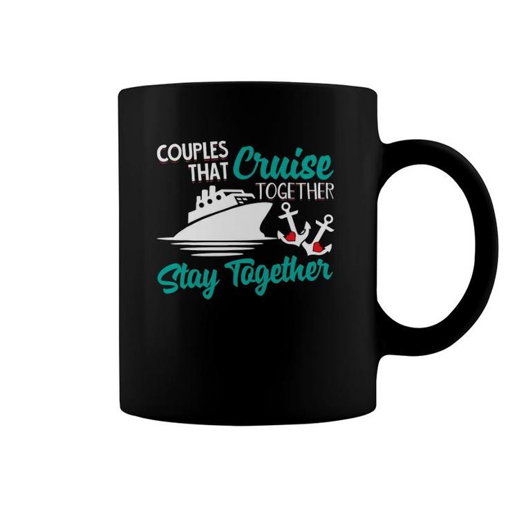 Couples That Cruise Together Stay Together Anniversary Vacay Coffee Mug