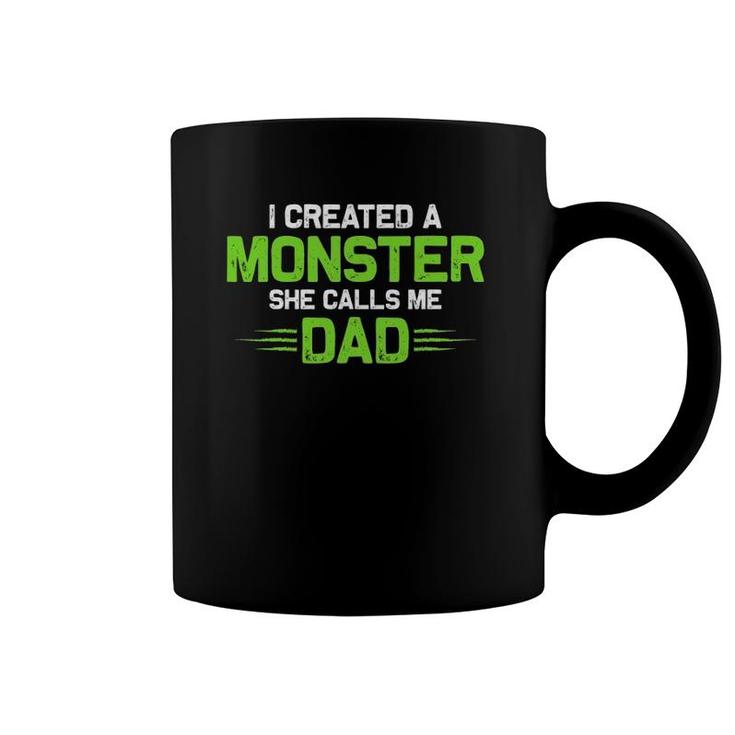 Created A Monster I Created A Monster She Calls Me Dad Coffee Mug