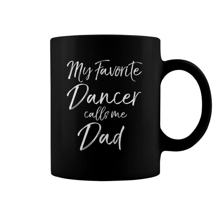 Cute Dance Father Gift My Favorite Dancer Calls Me Dad Coffee Mug