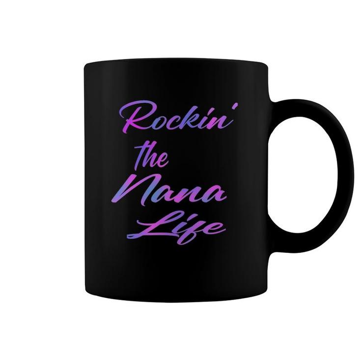 Cute Mother's Day Gift Grandma Grandmother Rockin' Nana Life Coffee Mug
