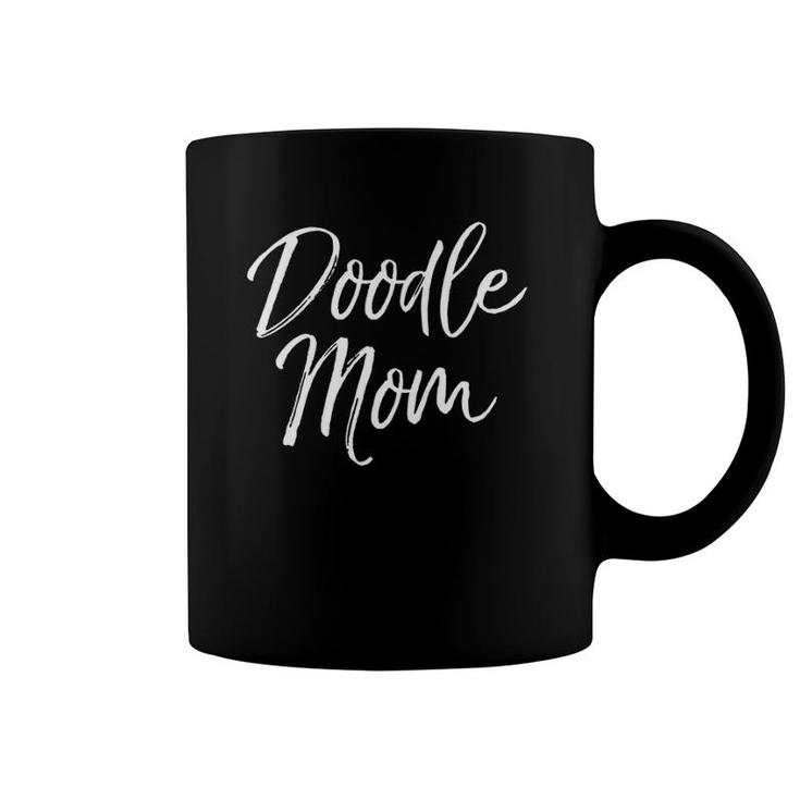 Cute Poodle Mother Gift For Women Dog Owner Quote Doodle Mom Coffee Mug