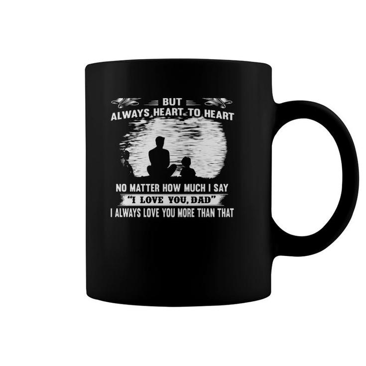 Dad And Son Not Always Eye To Eye But Always Heart To Heart Coffee Mug