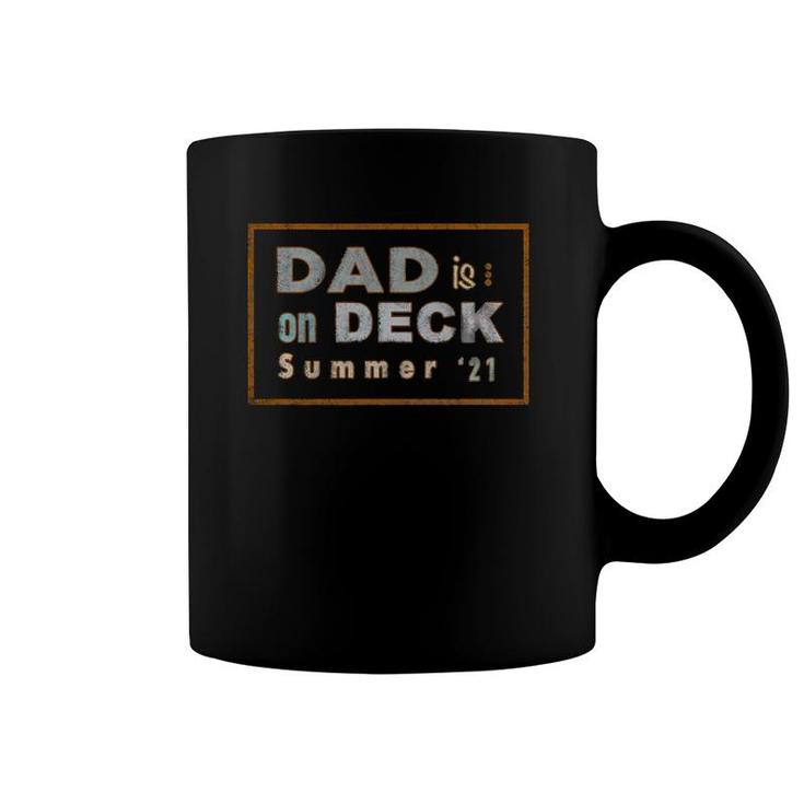 Dad Is On Deck Summer '21, Gift For Dad Coffee Mug