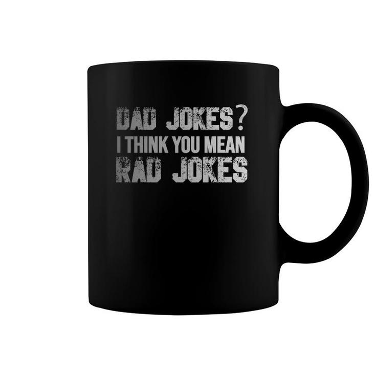 Dad Jokes You Mean Rad Jokes Funny Father's Day Gift Coffee Mug