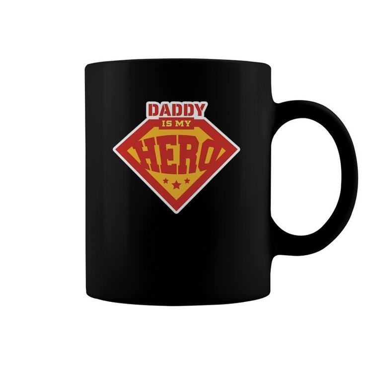 Daddy Is My Hero Design Coffee Mug