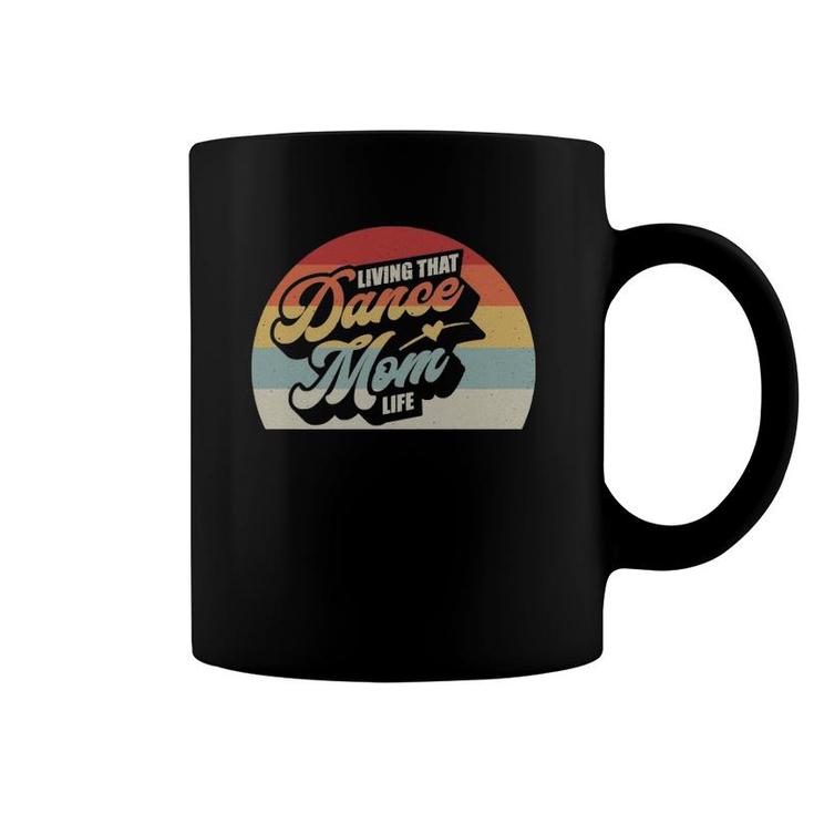 Dance Mom Retro Vintage Living That Dance Mommy Life Coffee Mug