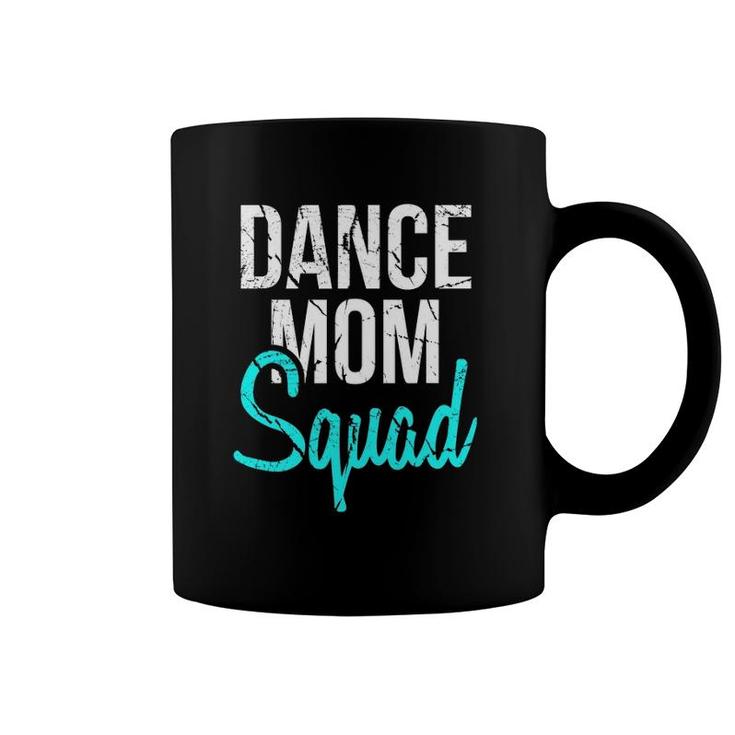 Dance Mom Squad For Cool Mother Days Gift Coffee Mug