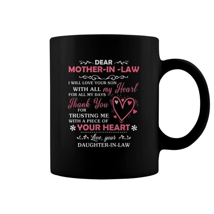 Dear Mother In Law I Will Love Your Son With All My Heart For All My Days Thank You For Trusting Me With A Piece Of Your Heart Coffee Mug