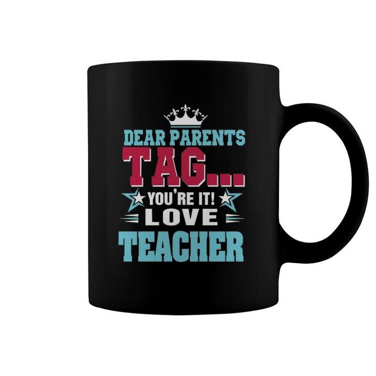 Dear Parents Tag You're It Love Teacherclassic Coffee Mug