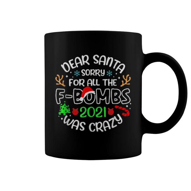 Dear Santa, Sorry For The Fbombs Christmas 2021 Humor Santa  Coffee Mug