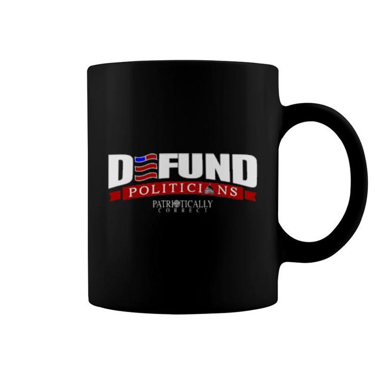 Defund Politicians  Coffee Mug