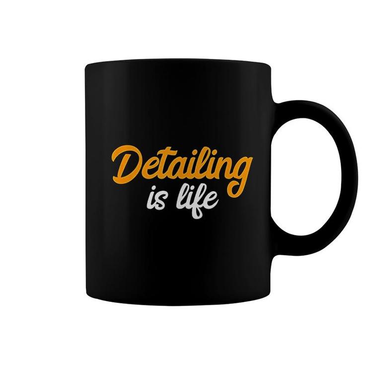 Detailing Is Life Auto Detailing Coffee Mug