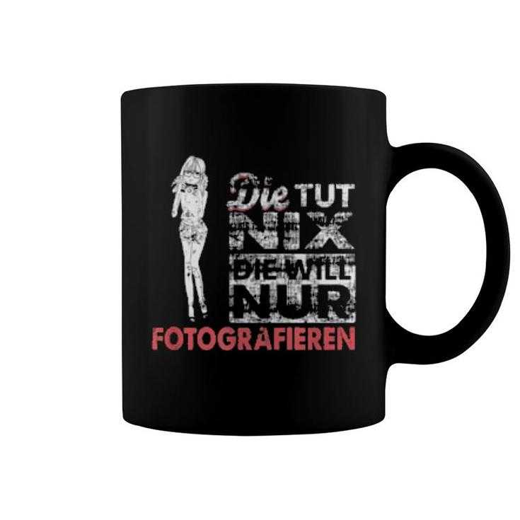 Die Tut Nix Photographer Outfit Camera Fotografie Photograph  Coffee Mug