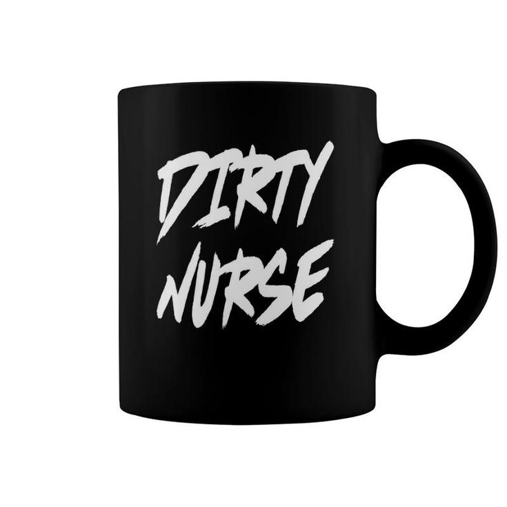 Dirty Nurse Coffee Mug