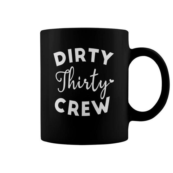 Dirty Thirty Crew 30Th Birthday Present Thirty B-Day Party Coffee Mug