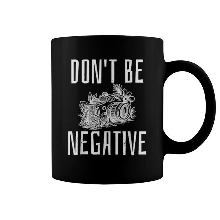 Do Not Be Negative Optimismus Camera Fotografieren Foto  Coffee Mug
