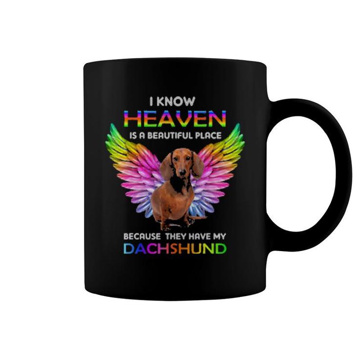 Dog I Know Heaven Is A Beautiful Place Because They Have My Dachshund 647 Paws Coffee Mug