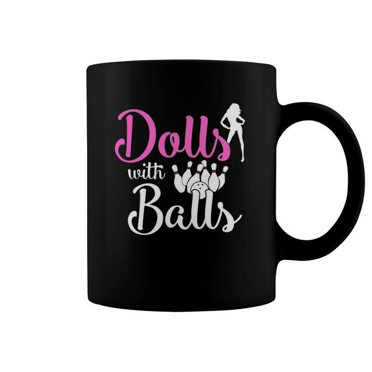 Dolls With Balls - Bowling Girls Trip Team Bowler Funny Gift Coffee Mug