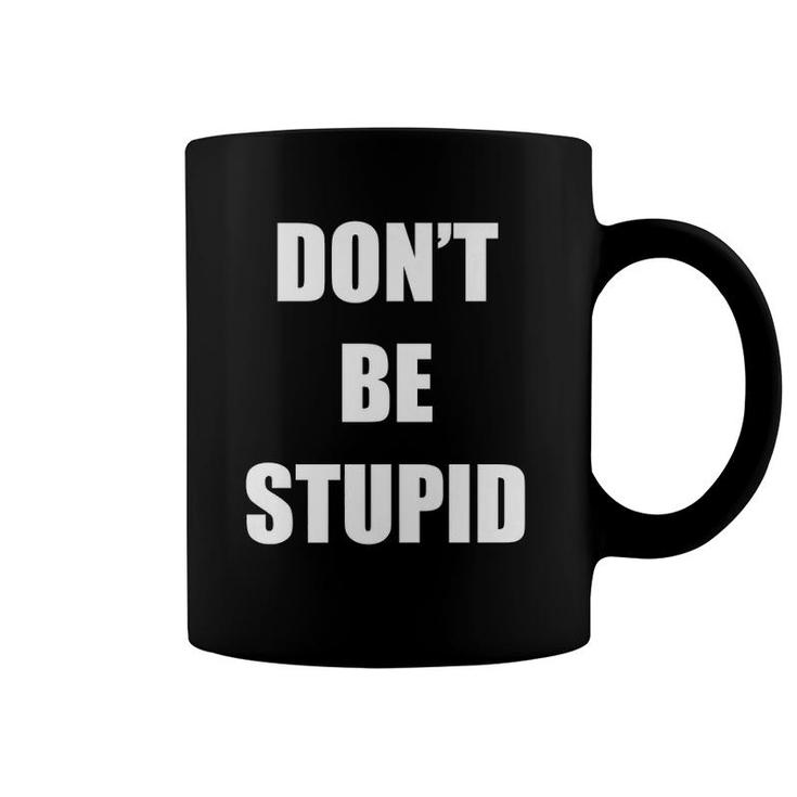 Don't Be Stupid Allergic To Stupid Coffee Mug