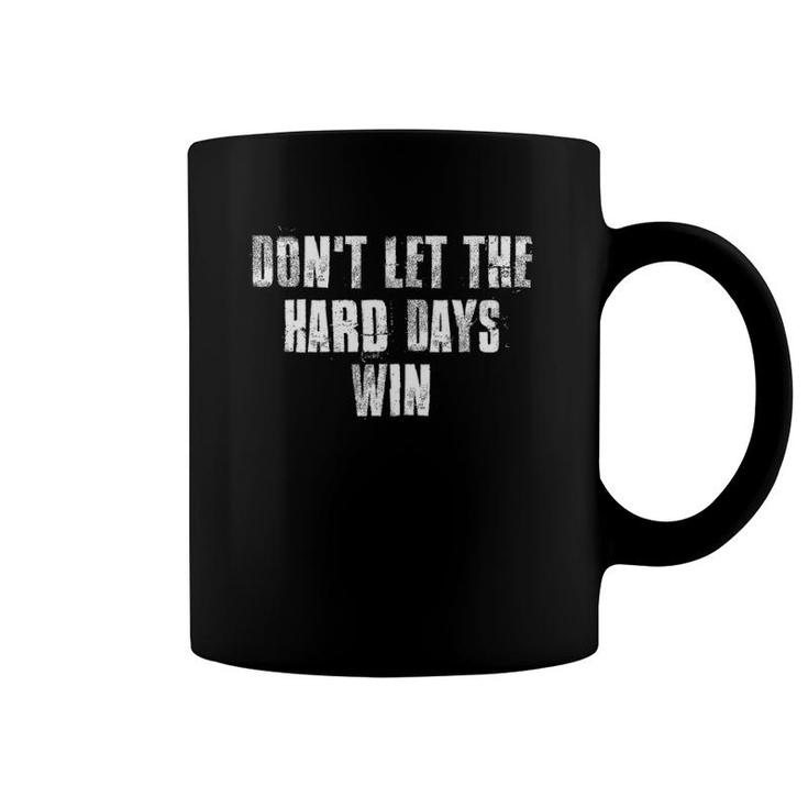 Don't Let The Hard Days Win Motivational Gym Fitness Workout Coffee Mug
