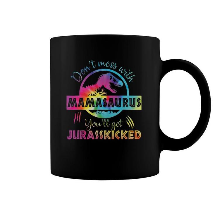 Don't Mess With Mamasaurus You'll Get Jurasskicked Mama Dino Coffee Mug
