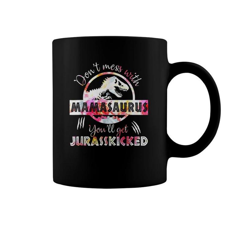 Don't Mess With Mamasaurus You'll Get Jurasskicked Mothers Day Coffee Mug