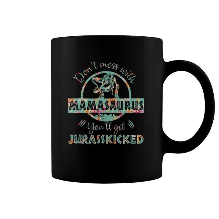Don't Mess With Mamasaurus You'll Get Jurasskicked Mother's Day Coffee Mug
