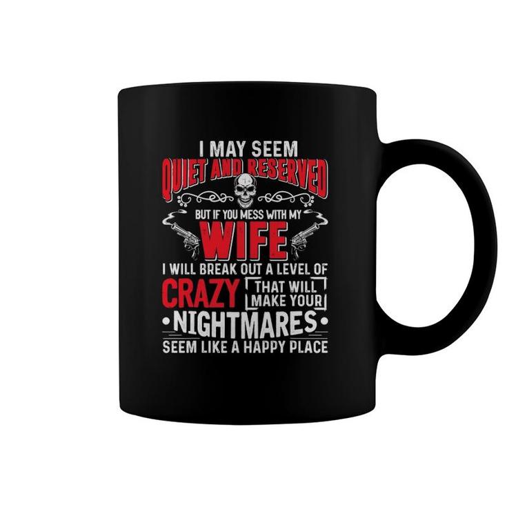 Don't Mess With My Wife  Funny Gift For Men Coffee Mug