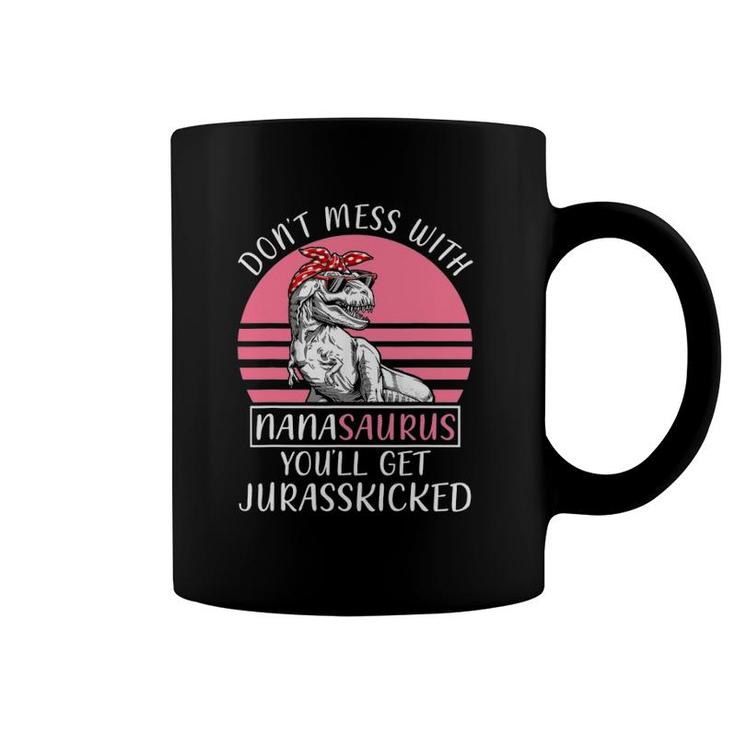 Don't Mess With Nanasaurus You'll Get Jurasskicked Mother's Day Coffee Mug