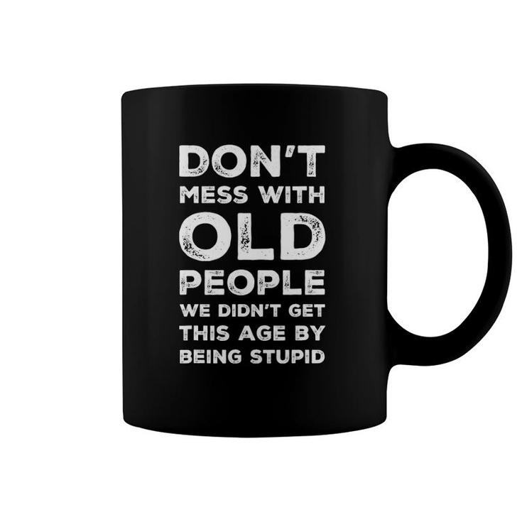 Don't Mess With Old People Sarcastic Family Father's Day Coffee Mug