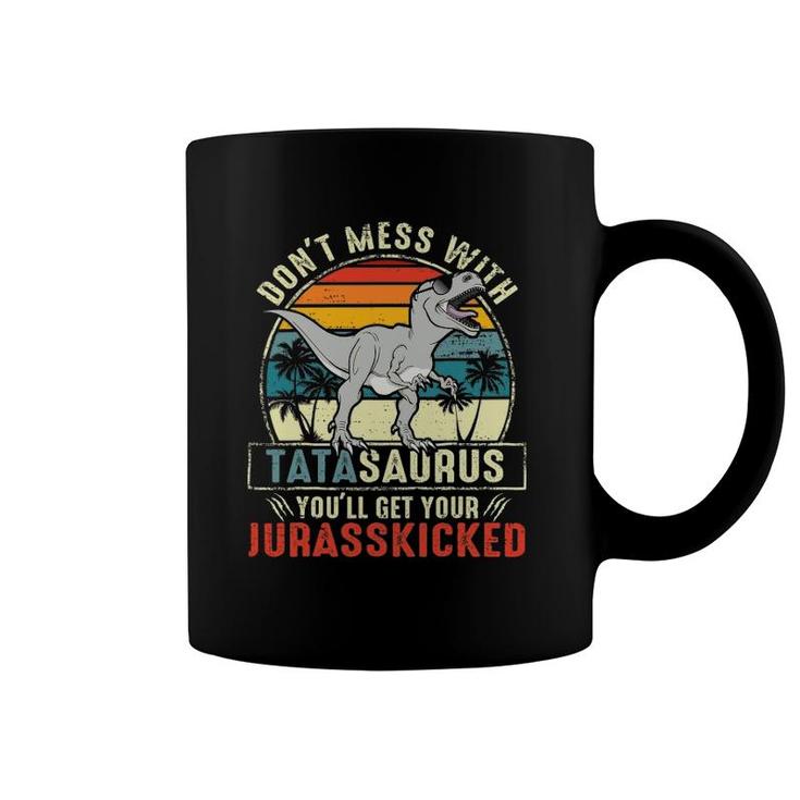 Don't Mess With Tatasaurus You'll Get Jurasskicked Tata Polish Dad Coffee Mug