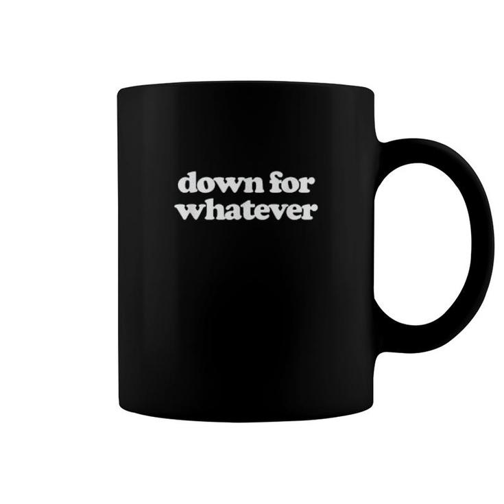 Down For Whatever Coffee Mug
