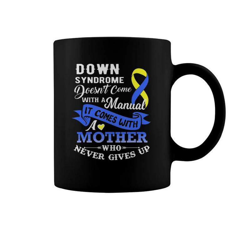 Down Syndrome Doesn't Come With A Manual Mother  Coffee Mug