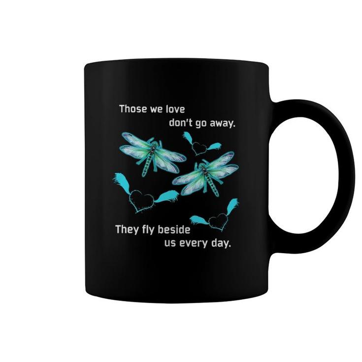 Dragonfly Those We Love Dont Go Away Coffee Mug