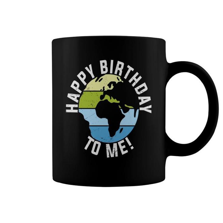 Earth Day 2022 Earth Happy Birthday To Me Coffee Mug