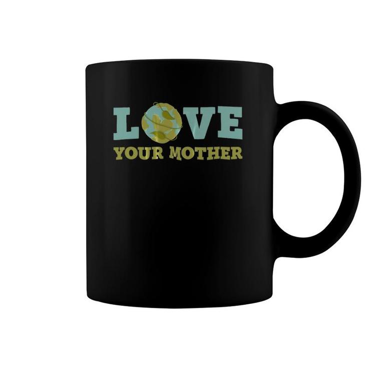 Earth Daylove Your Mother Planet Environment Women Coffee Mug