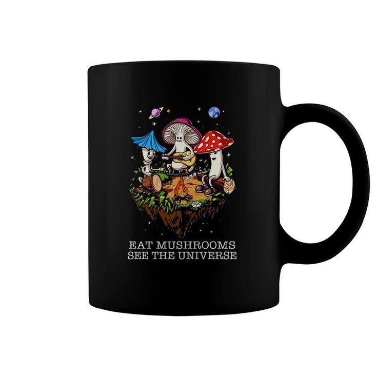 Eat Mushrooms See The Universe Coffee Mug